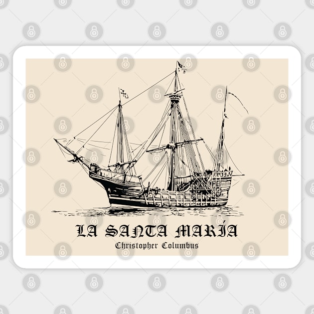 La Santa María - Christopher Columbus Magnet by Lakeric